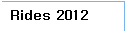 Rides 2012